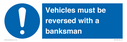 vehicles-must-be-reversed-with-a-banksman~